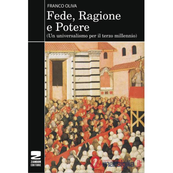 Fede, ragione e potere. Un universalismo per il terzo millennio