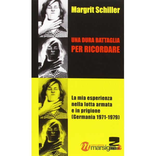 Dura battaglia per ricordare. La mia esperienza nella lotta armata e in prigione (Germania 1971-1979) (Una)