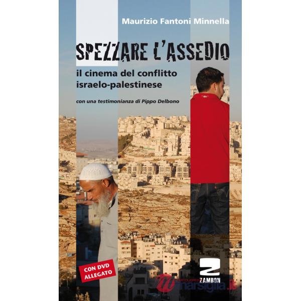 Spezzare l'assedio. Il cinema del conflitto israelo-palestinese. Con DVD