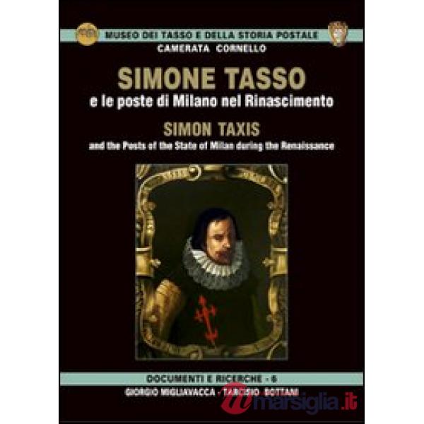Simone Tasso e le poste di Milano nel Rinascimento-Simon Taxis and the posts of the state of Milan during the Renaissance