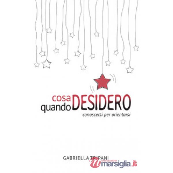 Cosa desidero quando desidero. Conoscersi per orientarsi