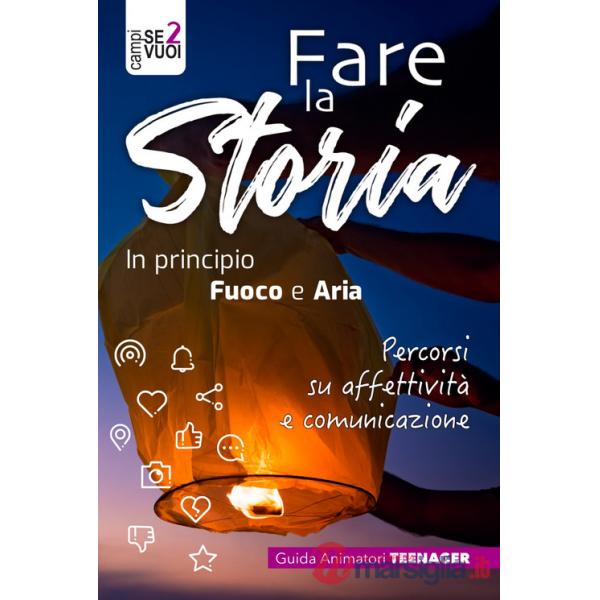 Fare la storia. In principio fuoco e aria. Percorsi su affettività e comunicazione. Con espansione online