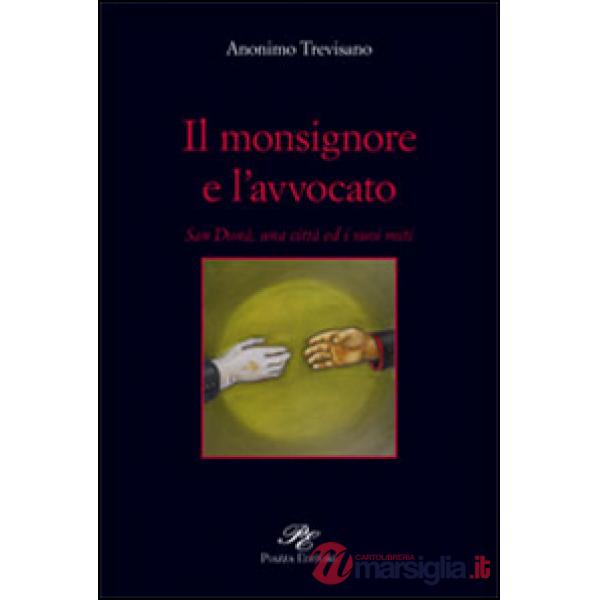 Monsignore e l'avvocato. San Donà, una città ed i suoi miti (Il)