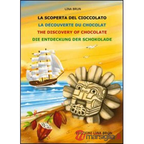 Scoperta della cioccolata. Ediz. multilingue (La)