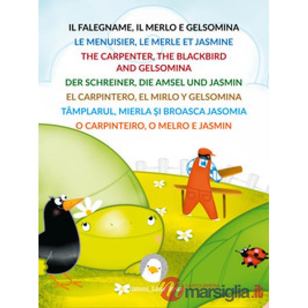Falegname, il merlo e Gelsomina. Ediz. multilingue (Il)