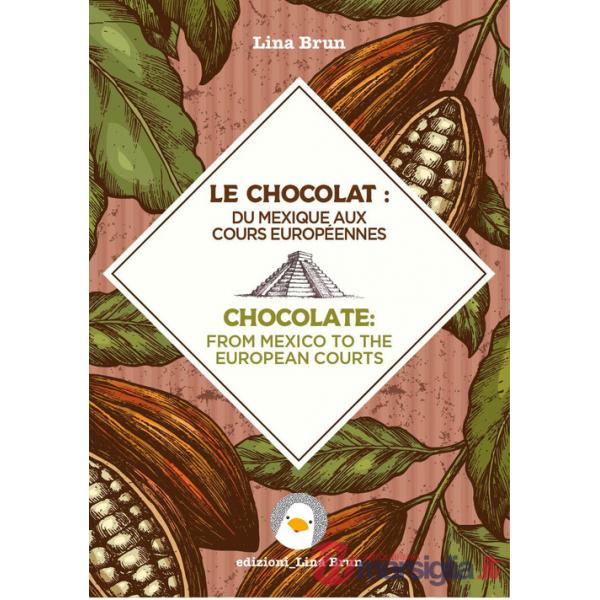 Chocolate: from Mexico to the European courts-Il cioccolato: dal Messico alle corti europee