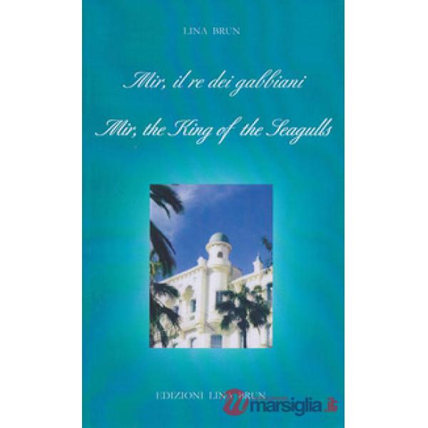 Mir, il re dei gabbiani-Mir, the king of the gulls. Ediz. bilingue
