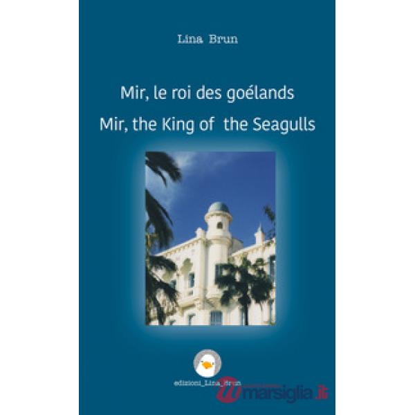 Mir, il re dei gabbiani. Ediz. francese e inglese