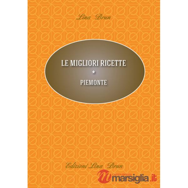 Migliori ricette. Piemonte (Le)