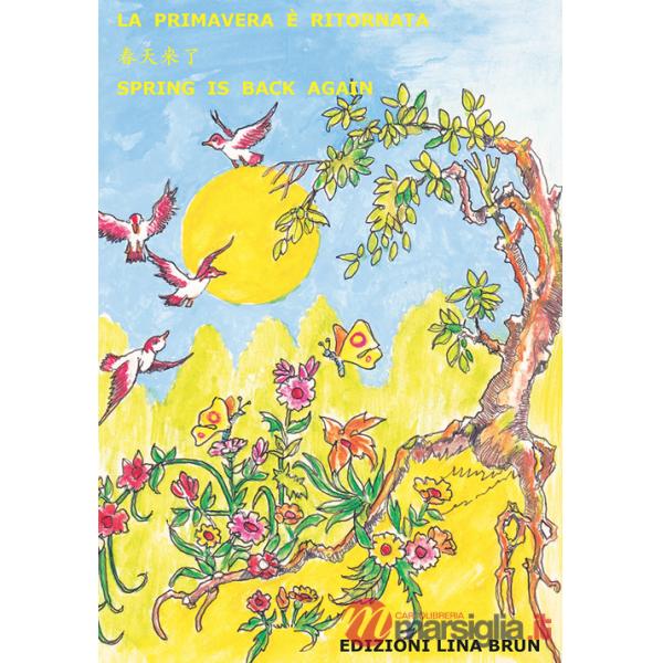 Primavera è ritornata. Ediz. italiana, cinese mandarino e inglese (La)