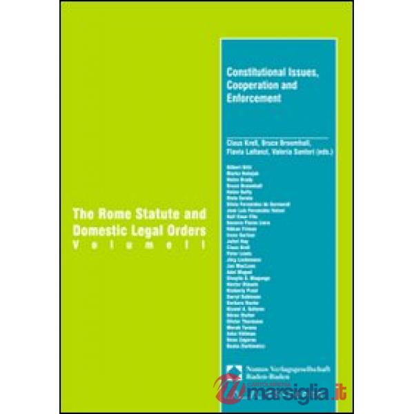 Rome Statute and domestic legal orders. Con CD-ROM (The). Vol. 2: Constitutional issues, cooperation and enforcement