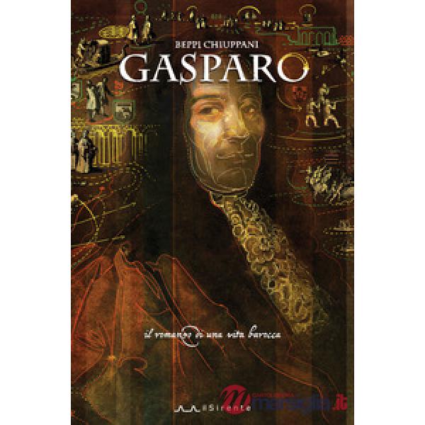Gasparo. Il romanzo di una vita barocca