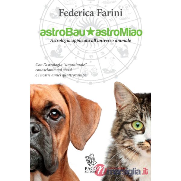 Astrobau & astromiao. Astrologia applicata all'universo animale