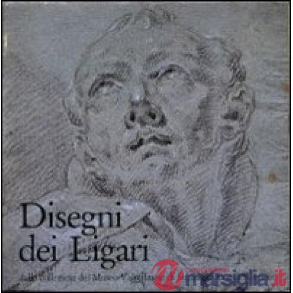 Disegni dei Ligari. Dalle collezioni del Museo valtellinese di storia e d'arte di Sondrio