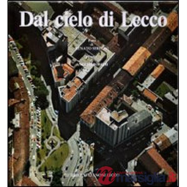 Dal cielo di Lecco. Ediz. illustrata