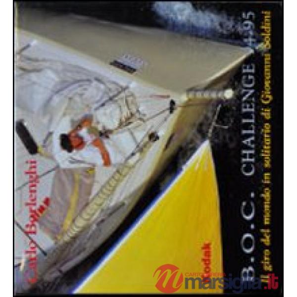 B.O.C. Challenge 94-95. Il giro del mondo in solitario di Giovanni Soldini