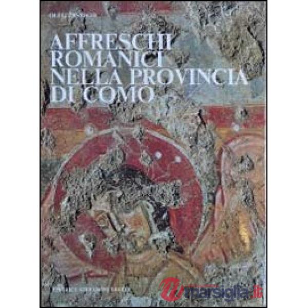 Affreschi romanici nella provincia di Como. Ediz. illustrata