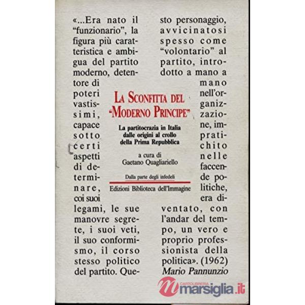 Sconfitta del moderno principe. La partitocrazia in Italia (La)