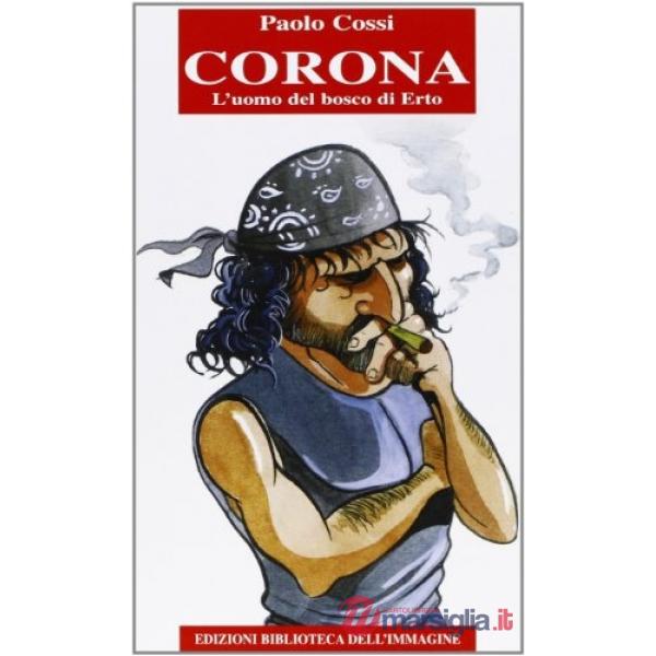 Corona. L'uomo del bosco di Erto
