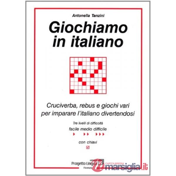 Giochiamo in italiano. Cruciverba, rebus e giochi vari per imparare l'italiano d