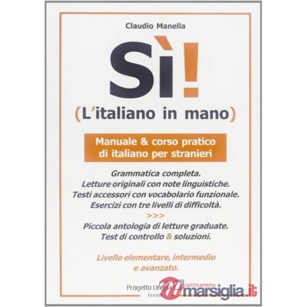 Sì! L'italiano in mano. Manuale e corso pratico di italiano per stranieri. Livel