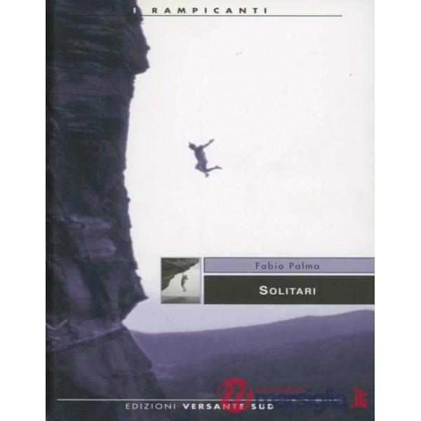 Solitari. Storie di alpinisti e speleologi