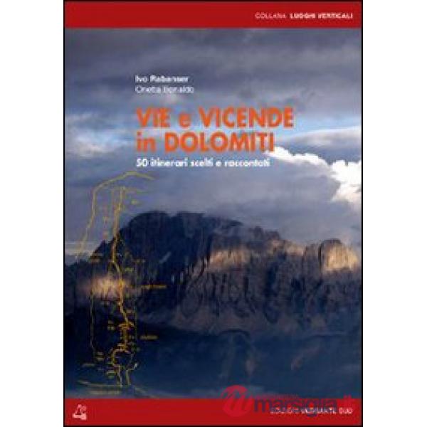 Vie e vicende in Dolomiti. 50 itinerari scelti e raccontati