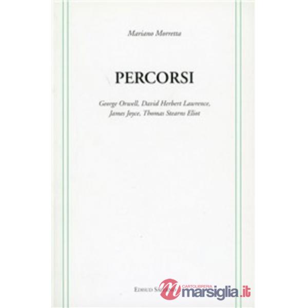 Percorsi. George Orwell, David Herbert Lawrence, James Joyce, Thomas Stearns Eliot