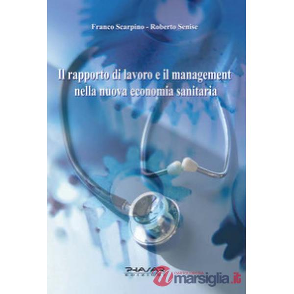 Rapporto di lavoro e il management nella nuova economia sanitaria (Il)