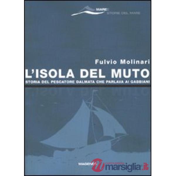 Isola del Muto. Storia del pescatore dalmata che parlava ai gabbiani (L')