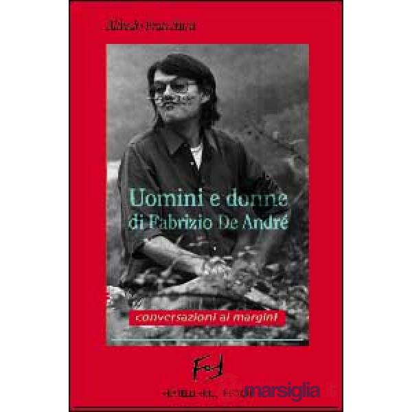 Uomini e donne di Fabrizio De André. Conversazioni ai margini