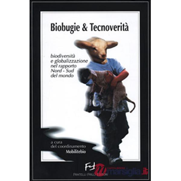 Biobugie & tecnoverità. Biodiversità e globalizzazione nel rapporto nord-sud del mondo