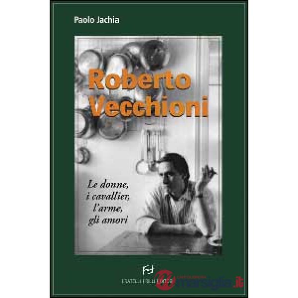 Roberto Vecchioni. Le donne, i cavallier, l'arme, gli amori