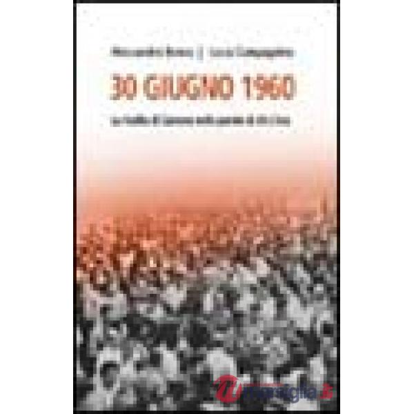30 giugno 1960. La rivolta di Genova nelle parole di chi c'era