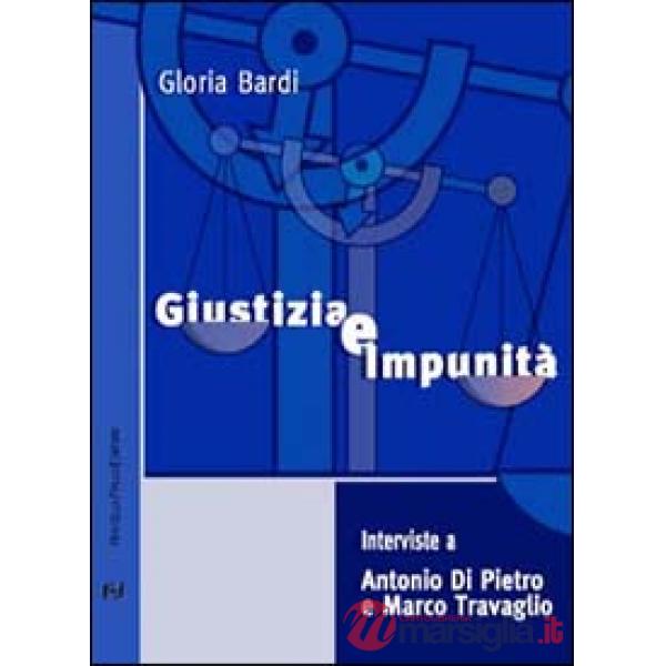 Giustizia e impunità. Interviste a Antonio Di Pietro e Marco Travaglio