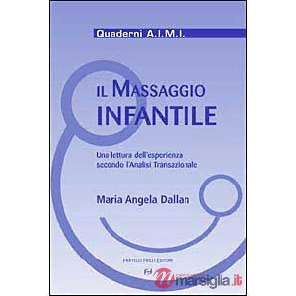 Massaggio infantile. Una lettura dell'esperienza secondo l'analisi transazionale (Il)