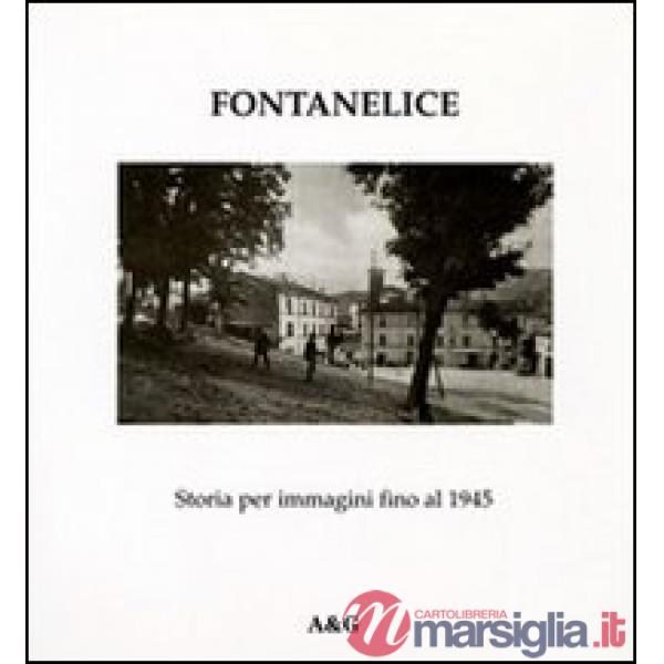 Fontanelice. Storia per immagini fino al 1945