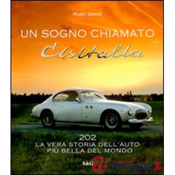 Sogno chiamato Cisitalia 202. La vera storia dell'auto più bella del mondo (Un)