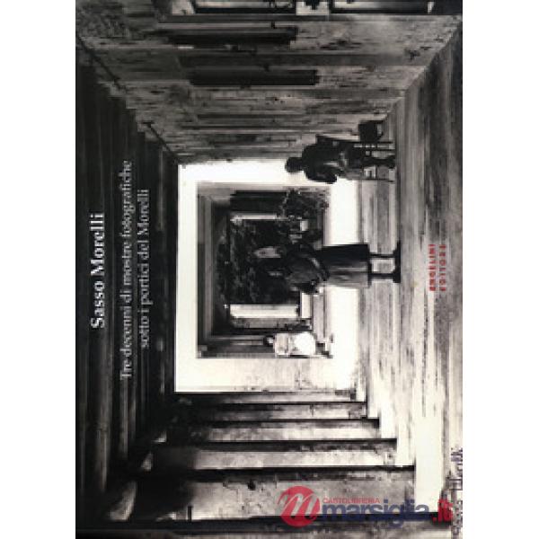 Sasso Morelli. Tre decenni di mostre fotografiche sotto i portici del Morelli. E