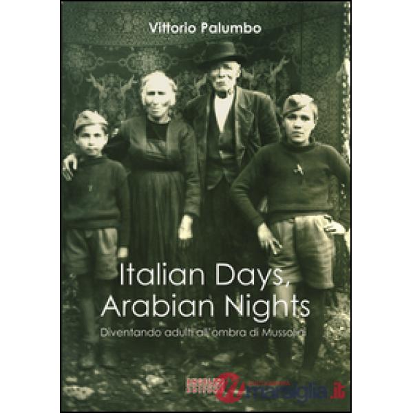 Italian days, arabian nights. Diventando adulti all'ombra di Mussolini