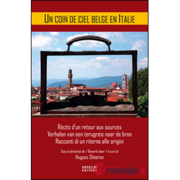 A coin de ciel belge en Italie. Récits d'un retour aux sources-Verhalen van een 
