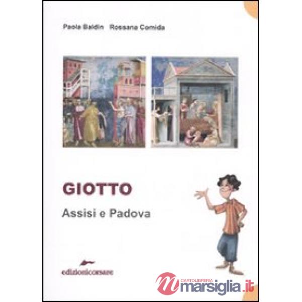 Giotto. Assisi e Padova. Ediz. illustrata