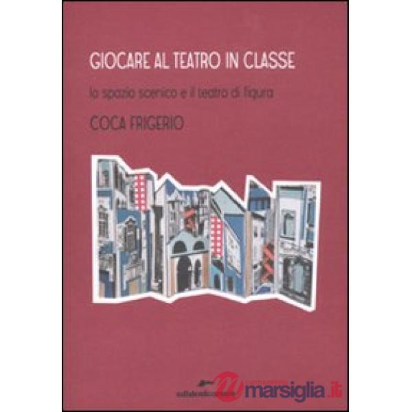 Giocare al teatro in classe. Lo spazio scenico e il teatro di figura