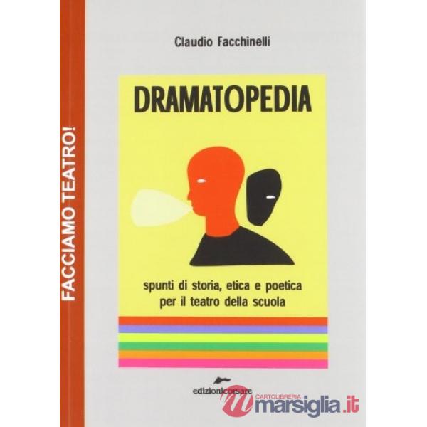 Dramatopedia. Spunti di storia, etica e poetica per il teatro della scuola