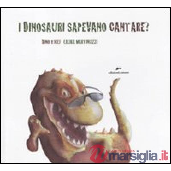 Dinosauri sapevano cantare? Con adesivi. Ediz. illustrata (I)