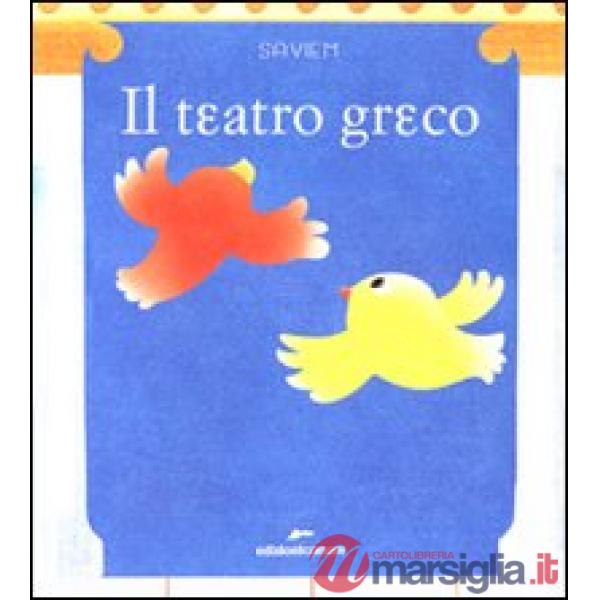 Teatro greco. Ediz. illustrata (Il)
