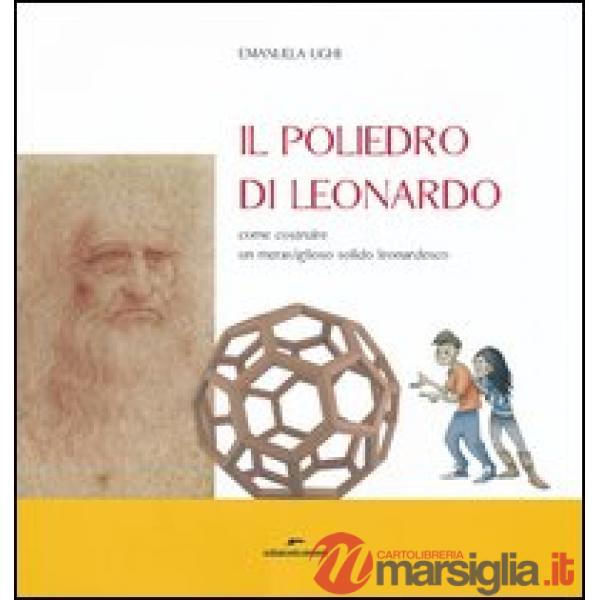 Poliedro di Leonardo. Come costruire un meraviglioso solido leonardesco (Il)
