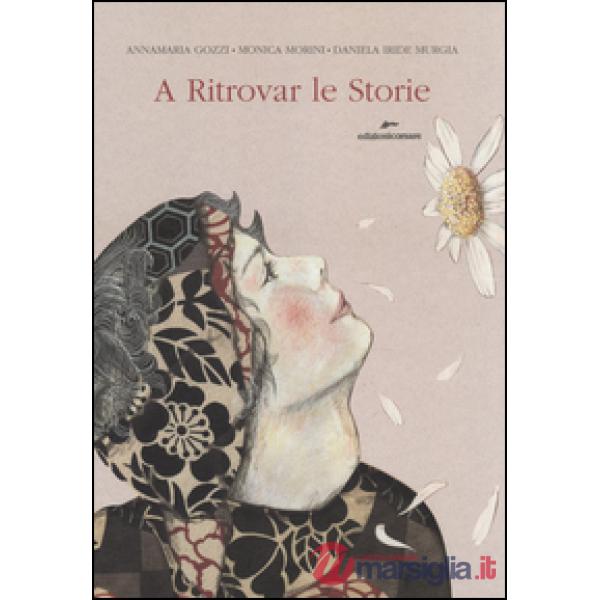 A ritrovar le storie. Ediz. illustrata. Con gadget