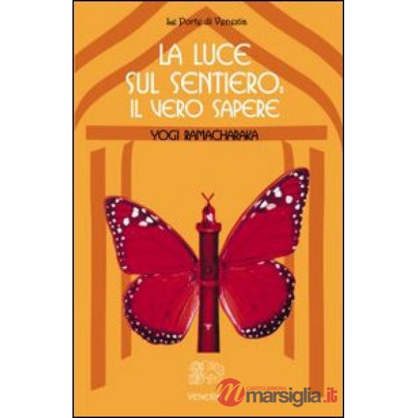 Luce sul sentiero: il vero sapere (La)
