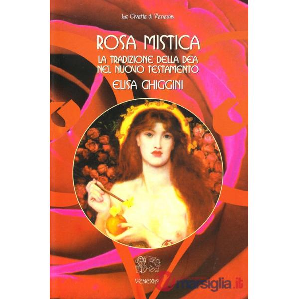 Rosa mistica. La tradizione della dea nel Nuovo Testamento